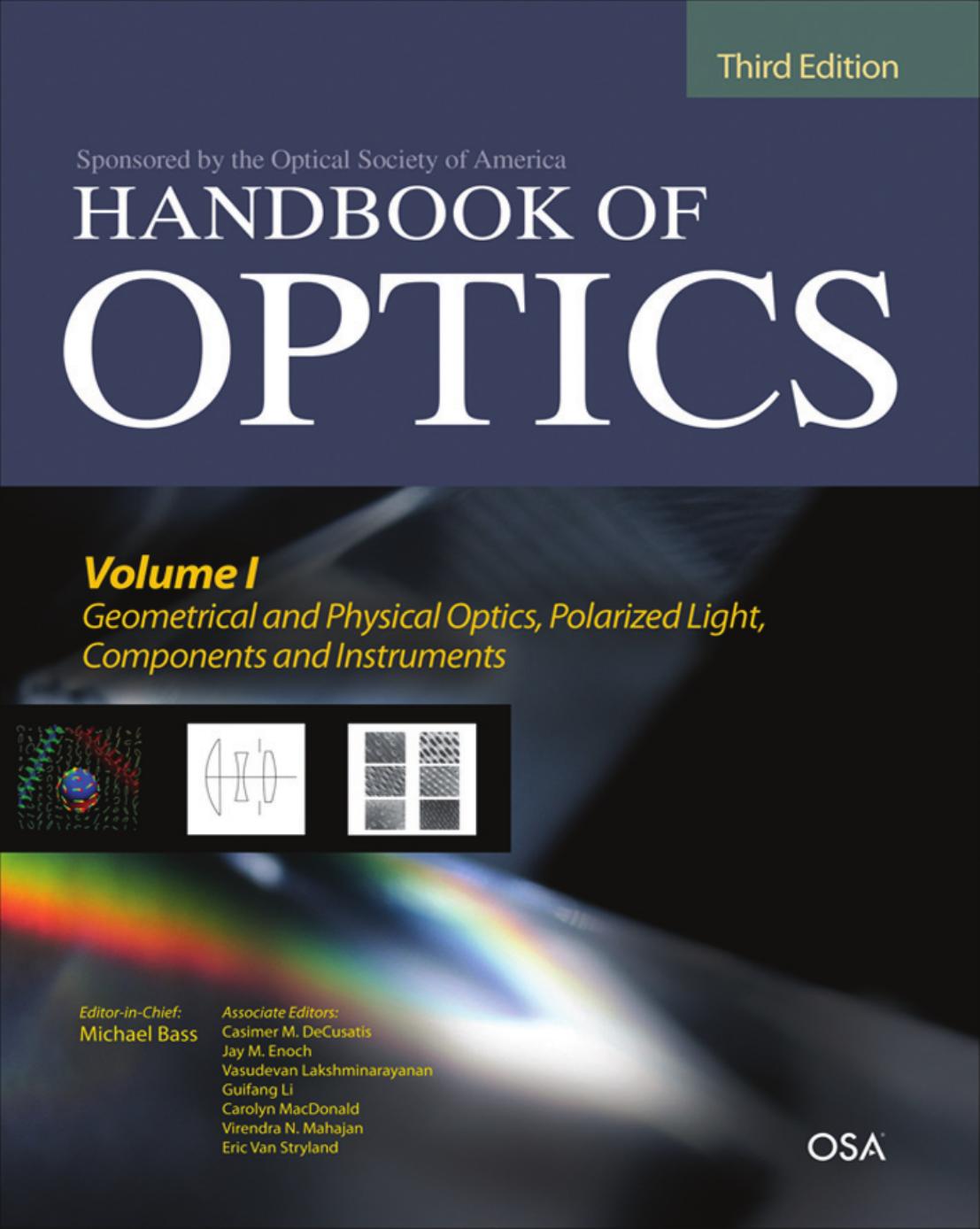 Handbook of Optics, Third Edition, Volume I: Geometrical and Physical Optics, Polarized Light, Components and Instruments