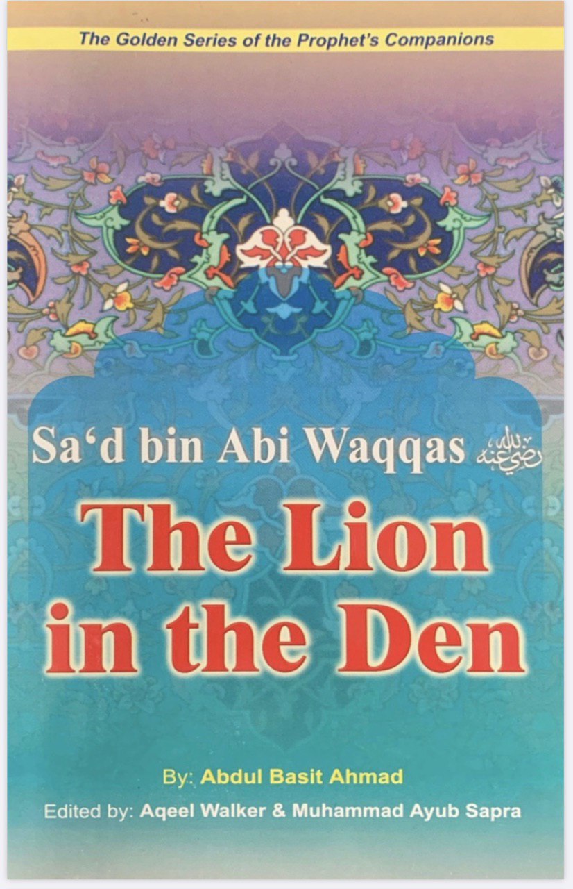 Sa'd binAbi Waqqas: The Lion in the Den