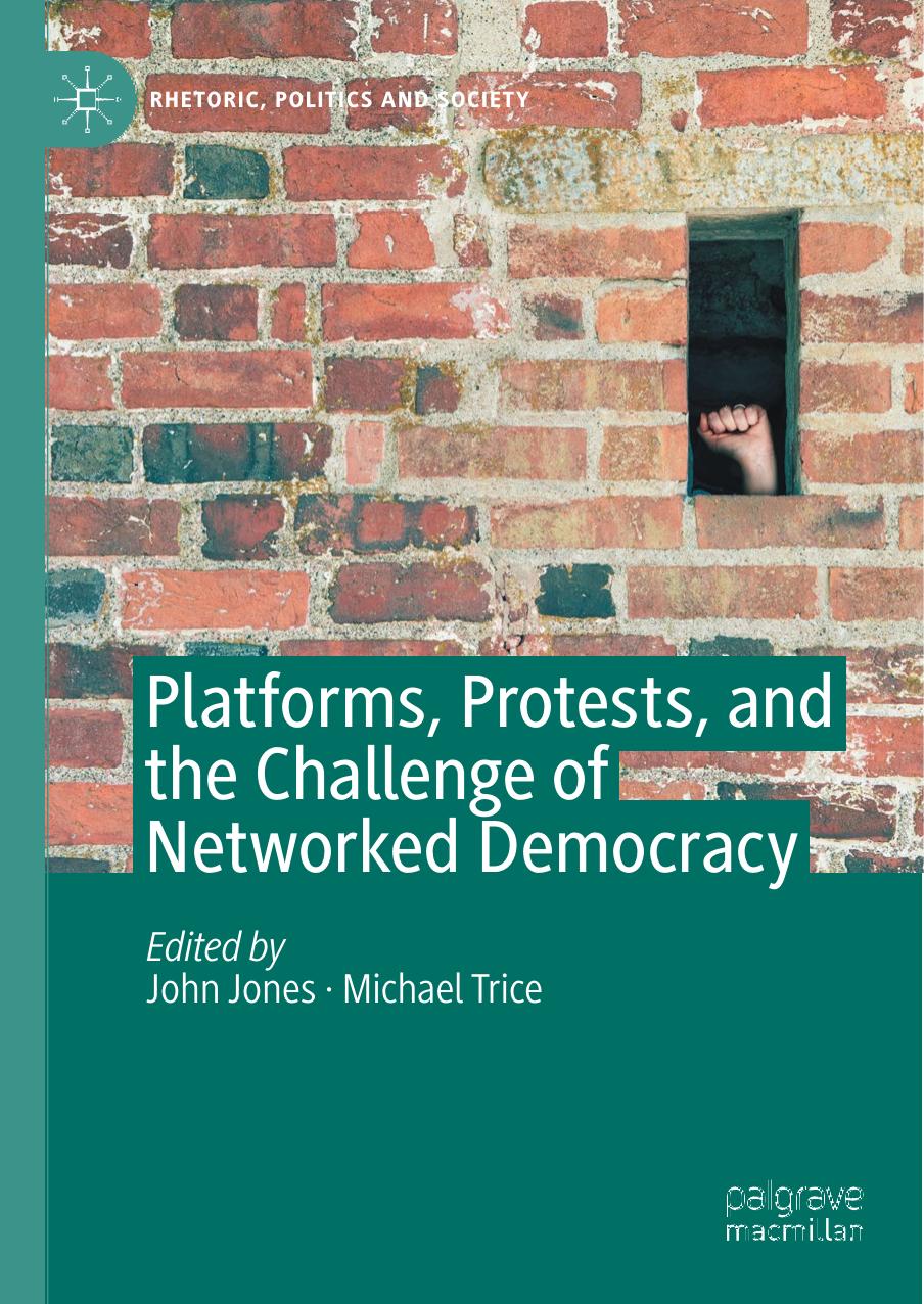 Platforms, Protests and the Challenge of Networked Democracy