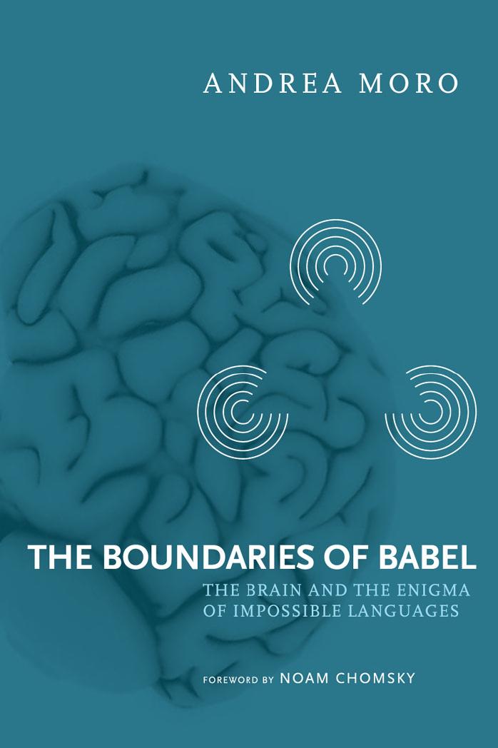 The Boundaries of Babel: The Brain and the Enigma of Impossible Languages (Current Studies in Linguistics)