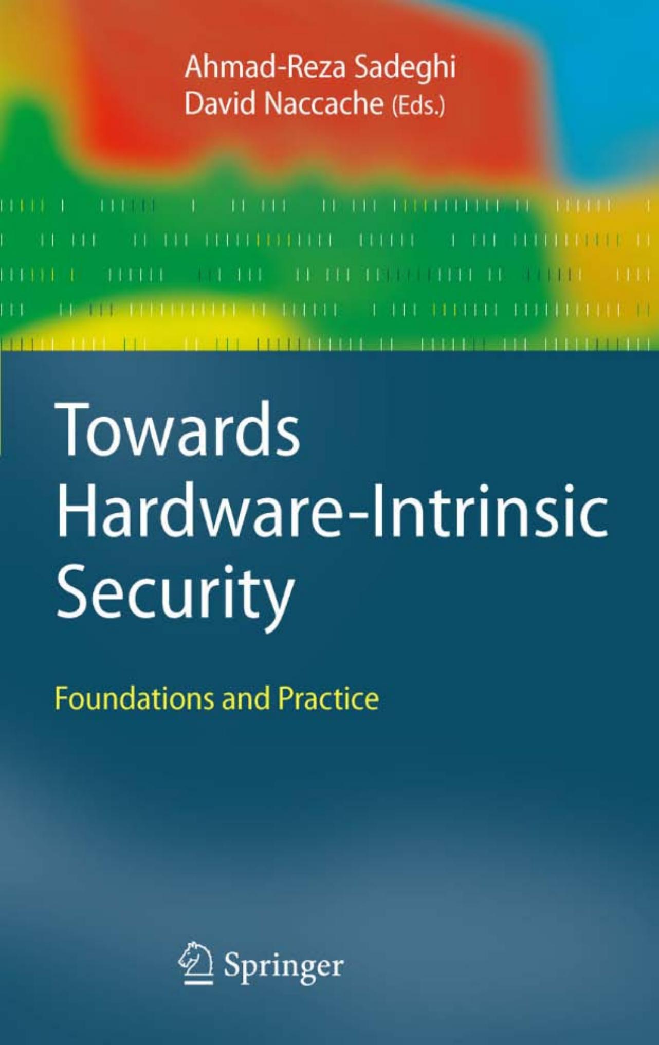 Towards Hardware-Intrinsic Security: Foundations and Practice (Information Security and Cryptography)
