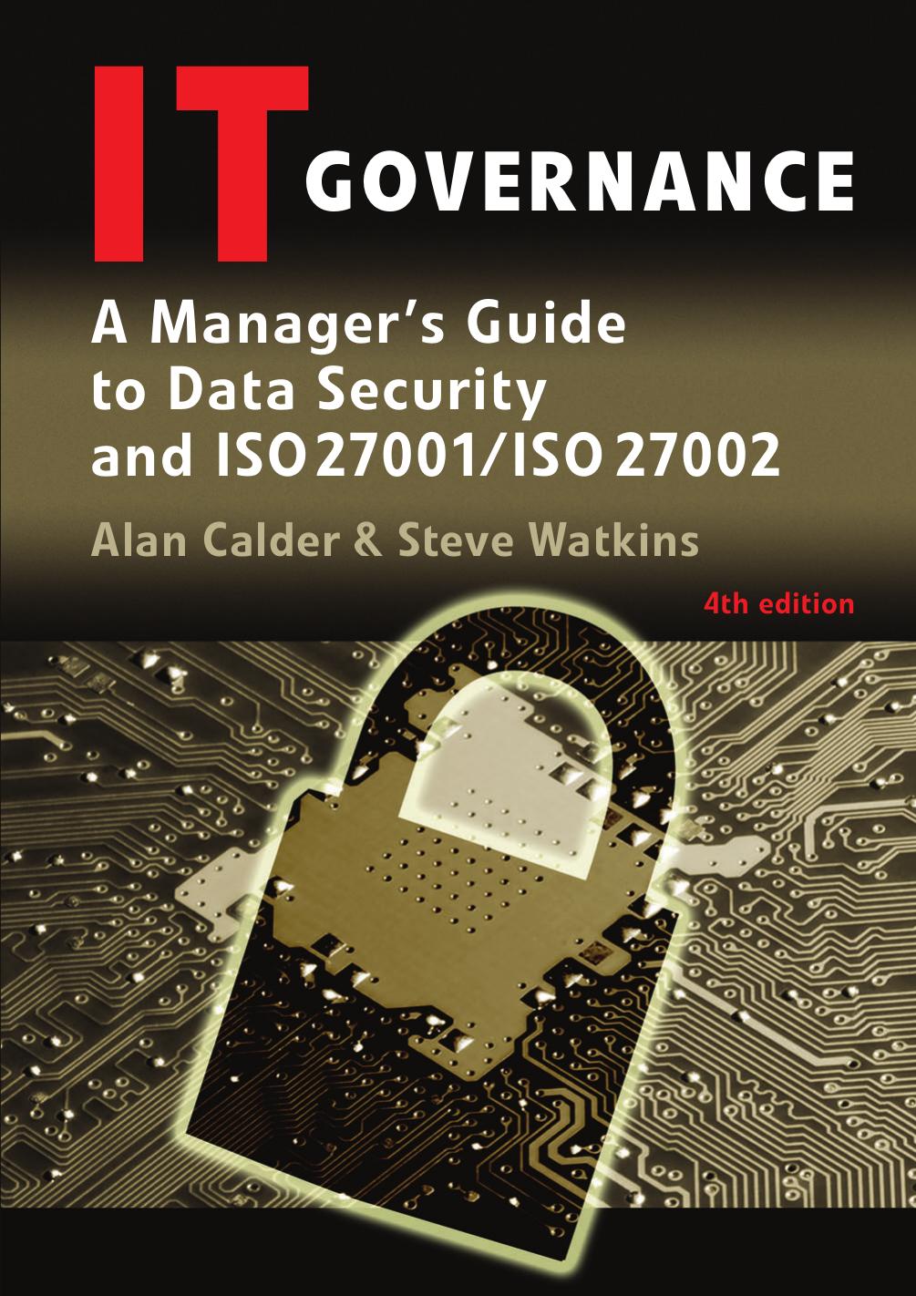 IT Governance: A Manager's Guide to Data Security and ISO 27001 / ISO 27002