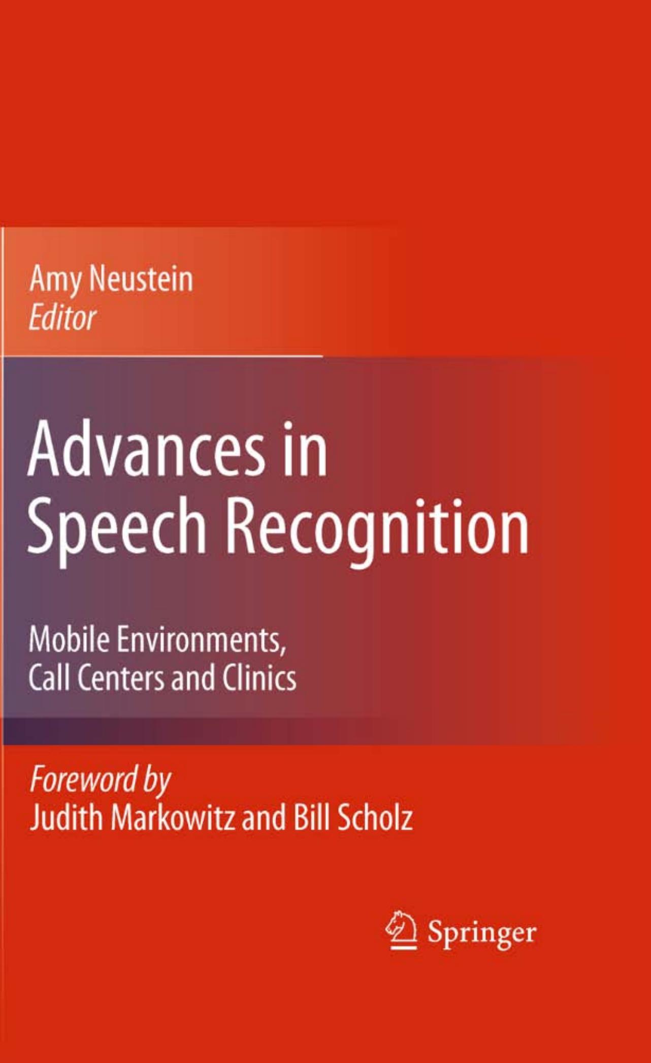 Advances in Speech Recognition: Mobile Environments, Call Centers and Clinics