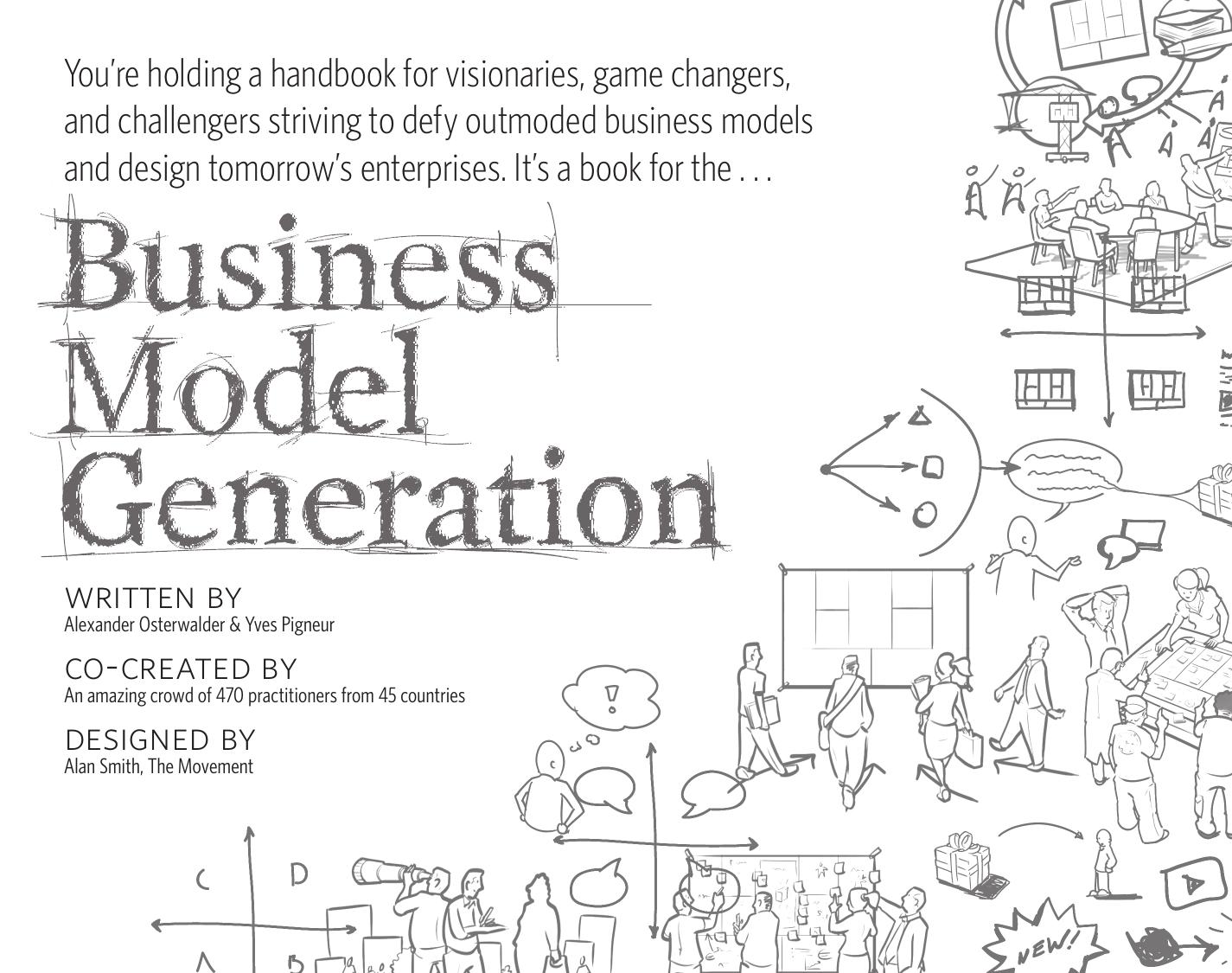 Business Model Generation: A Handbook for Visionaries, Game Changers, and Challengers