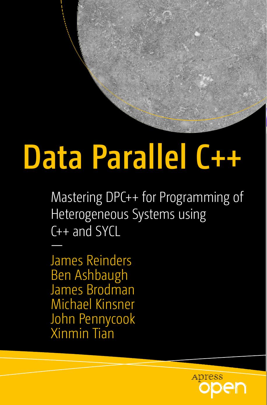 Data Parallel C++ Mastering DPC++ for Programming of Heterogeneous Systems using C++ and SYCL
